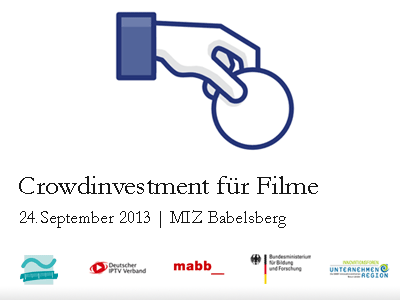 Crowdinvesting für Filme, 24.September 2013 14:00 Uhr | MIZ Babelsberg